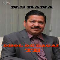 N.S. Rana - Dhol De Dagai Te