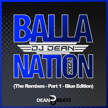 DJ Dean - Balla Nation 2021 (The Remixes - Part 1 - Blue Edition)