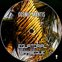 Cosmic Mantis - Equatorial Barbeque
