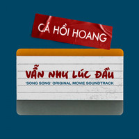 Cá Hồi Hoang - Vẫn Như Lúc Đầu ('Song Song' Original Movie Soundtrack)