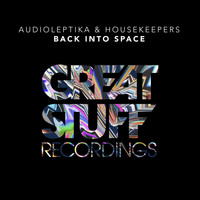 Audioleptika & HouseKeepers - Back into Space (Explicit)