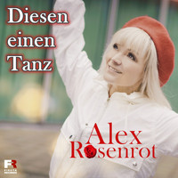 Alex Rosenrot - Diesen einen Tanz