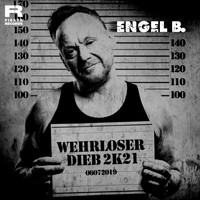 Engel B. - Wehrloser Dieb 2k21