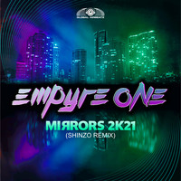 Empyre One - Mirrors 2k21 (Shinzo Extended Remix)