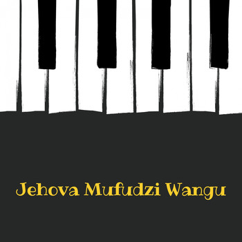 DZAGO CHATSAMA / - Jehova Mufudzi Wangu