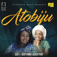 Ola - Atobiju (feat. Adeyinka Alaseyori)