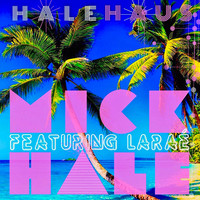 Mick Hale - Hale Haus (feat. Larae)