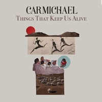 Carmichael - Things That Keep Us Alive