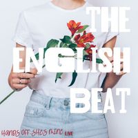 The English Beat - Hands Off She’s Mine (Live)
