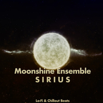 Moonshine Ensemble - Sirius (Lo Fi & Chillout Beats)