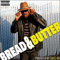 Chili-Bo - Bread & Butter (Explicit)