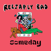 Reliably Bad - Someday
