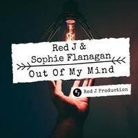 Red J - Out of My Mind (feat. Sophie Flanagan) (Explicit)