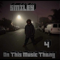 Smiley - On This Music Thang 4 (Explicit)