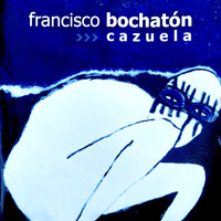 Francisco Bochatón - Cazuela