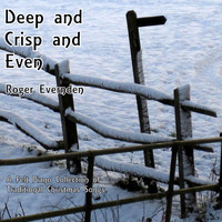 Roger Evernden - Deep and Crisp and Even: A Felt Piano Collection of Traditional Christmas Songs