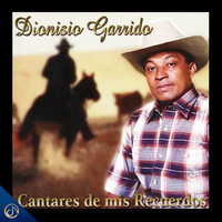 Dionisio Garrido - Cantares de Mis Recuerdos