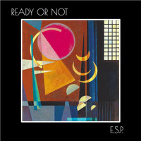 E.S.P. - Ready or Not