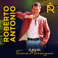 Roberto Antonio - El Rey del Tecnomerengue