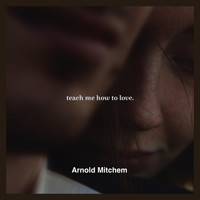 Arnold Mitchem - Teach Me How to Love