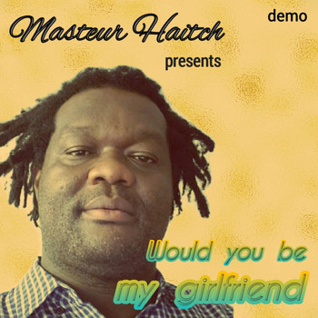 Masteur Haitch - Would You Be My Girlfriend (Demo)