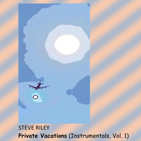 Steve Riley - Private Vacations (Instrumentals, Vol. 1)