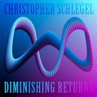 Christopher Schlegel - Diminishing Returns