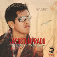 Rasec - Acostumbrado a Tu Amor
