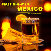 Tiki Thom Starkey - First Night in Mexico