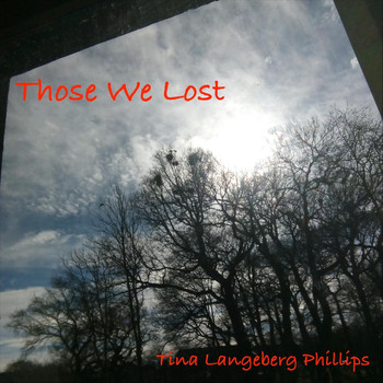 Tina Langeberg Phillips - Those We Lost