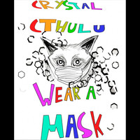 Crystal Cthulhu - Wear a Mask (Explicit)