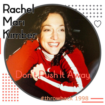 Rachel Mari Kimber - Don't Push It Away