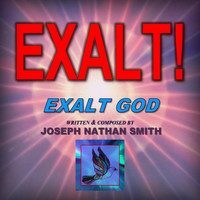 Joseph Nathan Smith - Exalt!