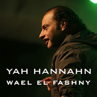 Wael El Fashny - Yah Hannahn