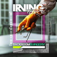 Irving Force - Backroom Surgery