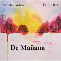 Gabriel Galvis & Felipe Rey - De Mañana