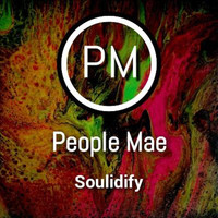 People Mae - Soulidify