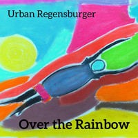 Urban Regensburger - Over the Rainbow