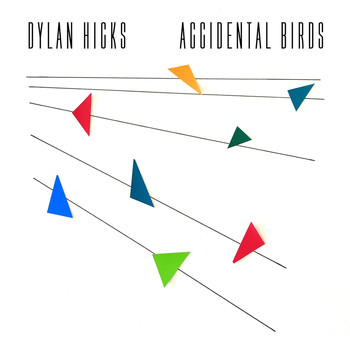 Dylan Hicks - Accidental Birds