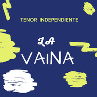 Tenor Independiente - La Vaina (Explicit)