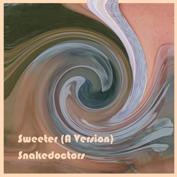 Snakedoctors - Sweeter (A Version)