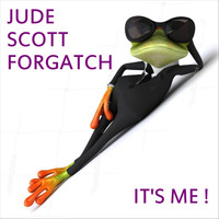 Jude Scott Forgatch - I'ts Me!
