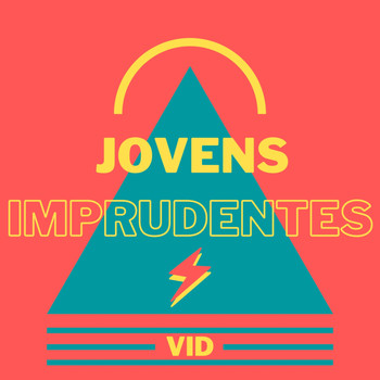 Vid - Jovens Imprudentes