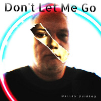 Dallas Quinley - Don't Let Me Go