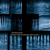 Jim Nollman - Music for Swimming and Flying