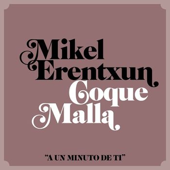 Mikel Erentxun - A un minuto de ti (feat. Coque Malla)