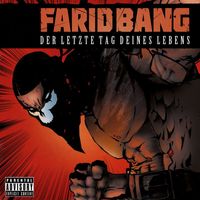Farid Bang - Der Letzte Tag Deines Lebens (Explicit)