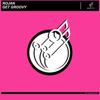Rojan - Get Groovy