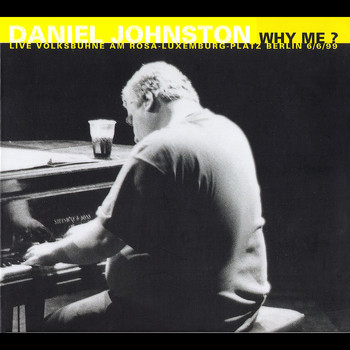 Daniel Johnston - Why Me (Live Volksbühne Berlin)