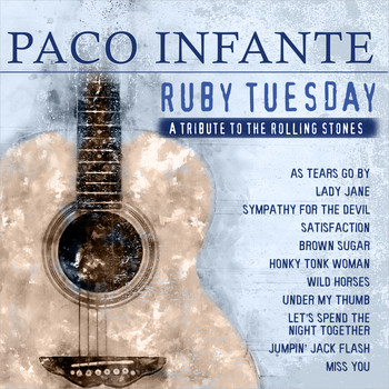 Paco Infante - Ruby Tuesday: A Tribute to the Rolling Stones (Guitar Version)